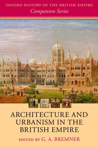 Book Architecture and Urbanism in the British Empire (Oxford History of the British Empire Companion Series) free
