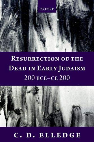 Book Resurrection of the Dead in Early Judaism, 200 BCE-CE 200 free