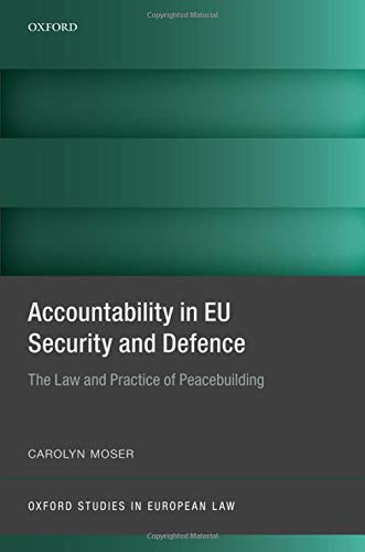 Book Accountability in EU Security and Defence: The Law and Practice of Peacebuilding (Oxford Studies in European Law) free