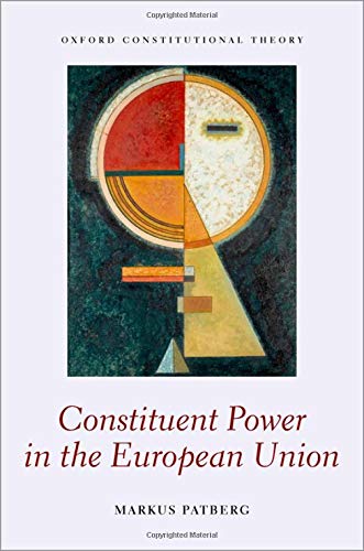 Book Constituent Power in the European Union (Oxford Constitutional Theory) free