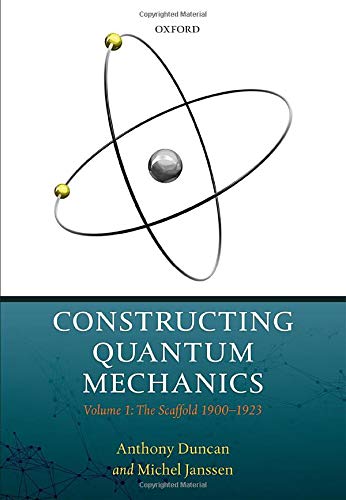 Book Constructing Quantum Mechanics: Volume 1: The Scaffold: 1900-1923 free