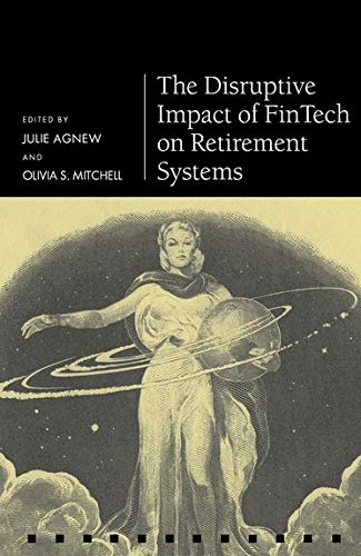 Book The Disruptive Impact of FinTech on Retirement Systems (Pension Research Council Series) free