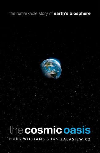 Book The Cosmic Oasis: The Remarkable Story of Earth's Biosphere free