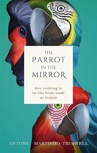 Book The Parrot in the Mirror: How evolving to be like birds makes us human free