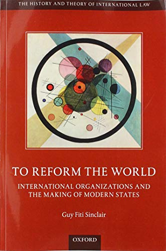 Book To Reform the World: International Organizations and the Making of Modern States free