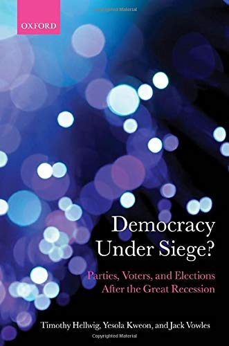 Book Democracy Under Siege?: Parties, Voters, and Elections After the Great Recession (Comparative Study of Electoral Systems) free