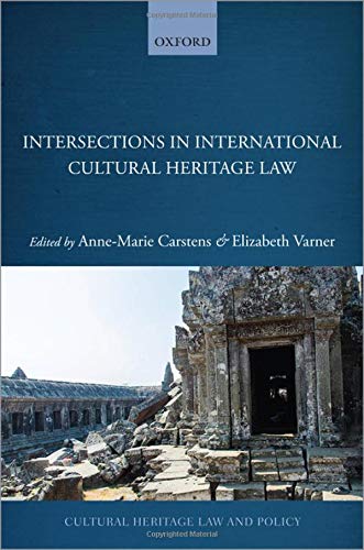 Book Intersections in International Cultural Heritage Law (Cultural Heritage Law and Policy) free