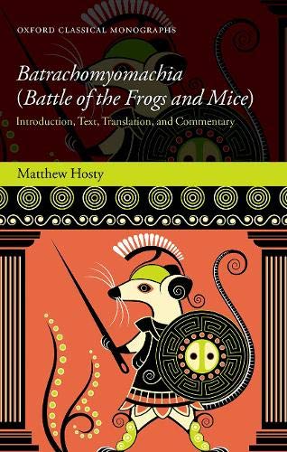 Book Batrachomyomachia (Battle of the Frogs and Mice): Introduction, Text, Translation, and Commentary (Oxford Classical Monographs) free