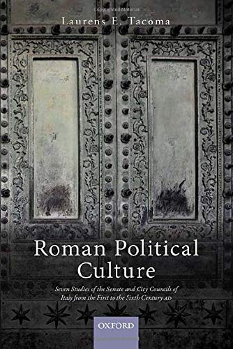 Book Roman Political Culture: Seven Studies of the Senate and City Councils of Italy from the First to the Sixth Century AD free
