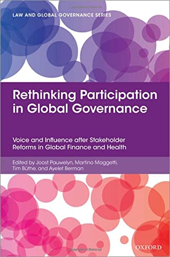 Book Rethinking Participation in Global Governance: Voice and Influence after Stakeholder Reforms in Global Finance and Health (Law and Global Governance) free
