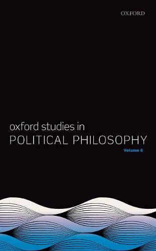 Book Oxford Studies in Political Philosophy Volume 6 free