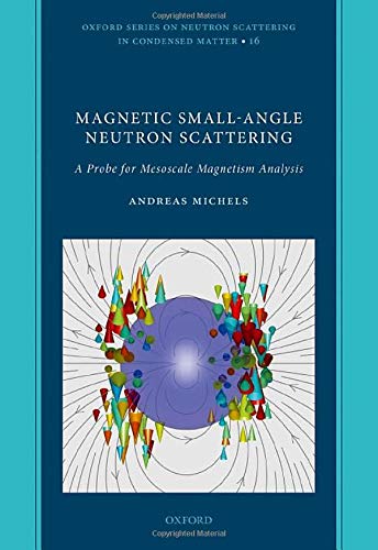 Book Magnetic Small-Angle Neutron Scattering: A Probe for Mesoscale Magnetism Analysis (Oxford Series on Neutron Scattering in Condensed Matter) free
