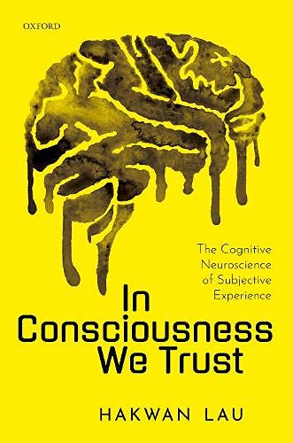 Book In Consciousness we Trust: The Cognitive Neuroscience of Subjective Experience free