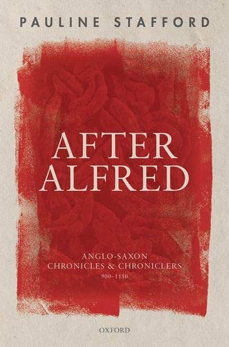 Book After Alfred: Anglo-Saxon Chronicles and Chroniclers, 900-1150 free