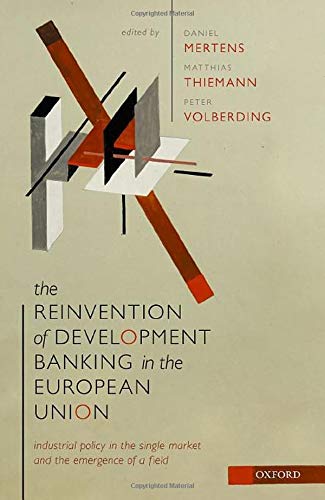 Book The Reinvention of Development Banking in the European Union: Industrial Policy in the Single Market and the Emergence of a Field free