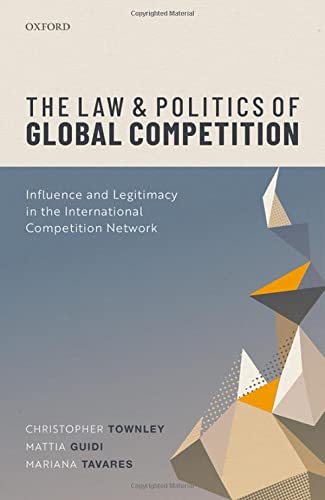 Book The Law and Politics of Global Competition: Influence and Legitimacy in the International Competition Network free
