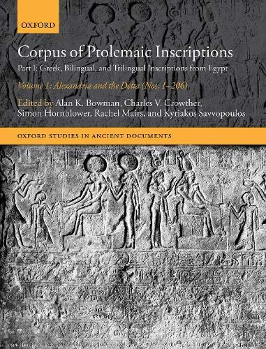Book Corpus of Ptolemaic Inscriptions Volume 1, Alexandria and the Delta (Nos. 1-206): Part I: Greek, Bilingual, and Trilingual Inscriptions from Egypt (Oxford Studies in Ancient Documents) free