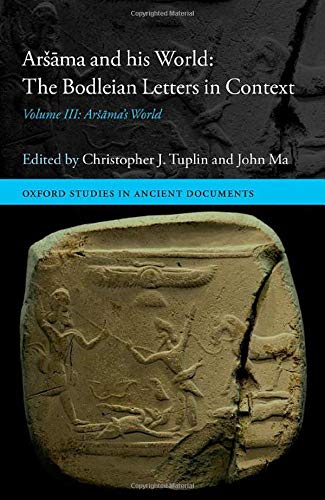 Book Aršāma and his World: The Bodleian Letters in Context: Volume III: Aršāma's World (Oxford Studies in Ancient Documents) free
