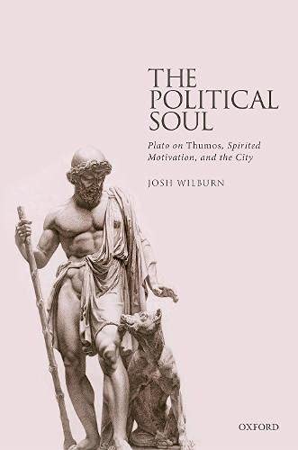 Book The Political Soul: Plato on Thumos, Spirited Motivation, and the City free