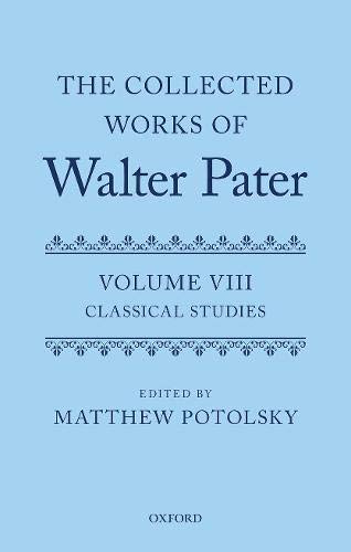 Book The Collected Works of Walter Pater: Classical Studies: Volume 8 free Book The Collected Works of Walter Pater: Classical Studies: Volume 8 free
