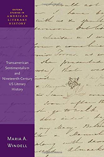 Book Transamerican Sentimentalism and Nineteenth-Century US Literary History (Oxford Studies in American Literary History) free