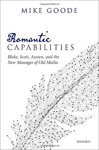 Book Romantic Capabilities: Blake, Scott, Austen, and the New Messages of Old Media free
