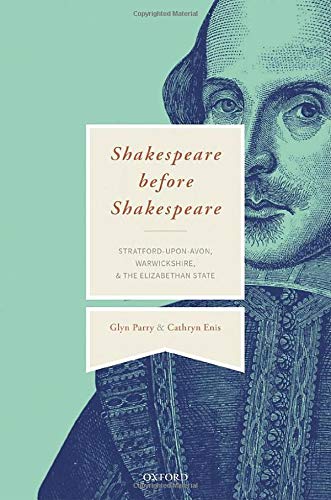 Book Shakespeare Before Shakespeare: Stratford-upon-Avon, Warwickshire, and the Elizabethan State free