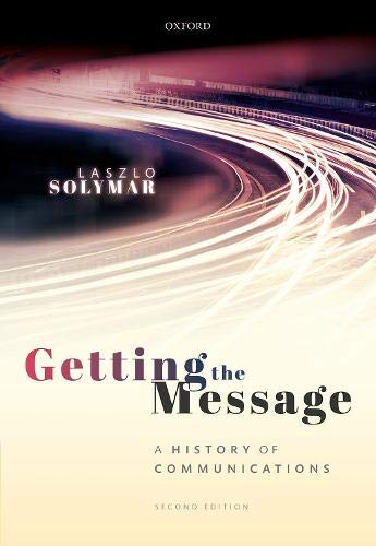 Book Getting the Message: A History of Communications, Second Edition free