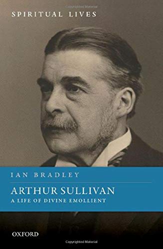 Book Arthur Sullivan: A Life of Divine Emollient (Spiritual Lives) free
