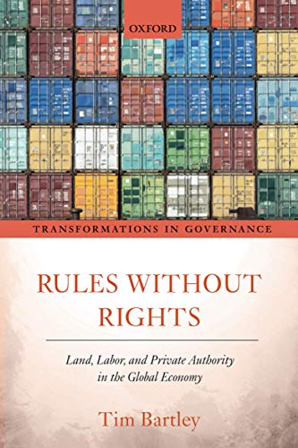 Book Rules without Rights: Land, Labor, and Private Authority in the Global Economy (Transformations in Governance) free