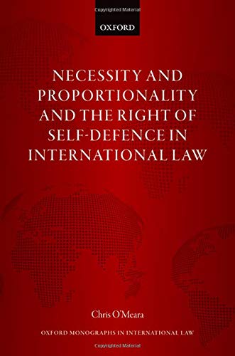 Book Necessity and Proportionality and the Right of Self-Defence in International Law (Oxford Monographs in International Law) free
