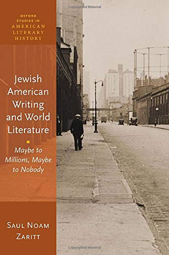 Book Jewish American Writing and World Literature: Maybe to Millions, Maybe to Nobody (Oxford Studies in American Literary History) free