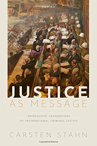 Book Justice as Message: Expressivist Foundations of International Criminal Justice free