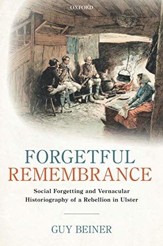 Book Forgetful Remembrance: Social Forgetting and Vernacular Historiography of a Rebellion in Ulster free