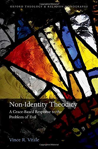 Book Non-Identity Theodicy: A Grace-Based Response to the Problem of Evil (Oxford Theology and Religion Monographs) free