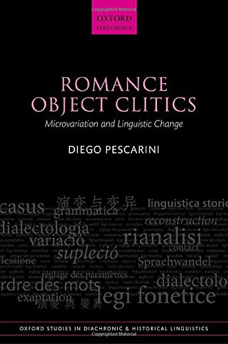 Book Romance Object Clitics: Microvariation and Linguistic Change (Oxford Studies in Diachronic and Historical Linguistics) free