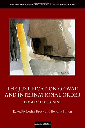 Book The Justification of War and International Order: From Past to Present (The History and Theory of International Law) free
