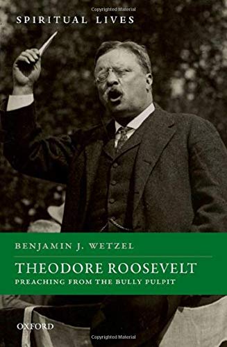 Book Theodore Roosevelt: Preaching from the Bully Pulpit (Spiritual Lives) free
