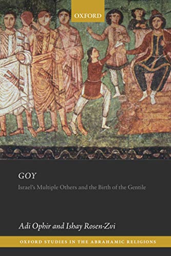 Book Goy: Israel's Multiple Others and the Birth of the Gentile (Oxford Studies in the Abrahamic Religions) free
