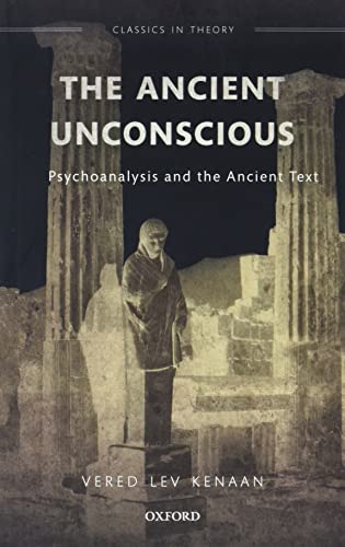Book The Ancient Unconscious: Psychoanalysis and the Ancient Text free