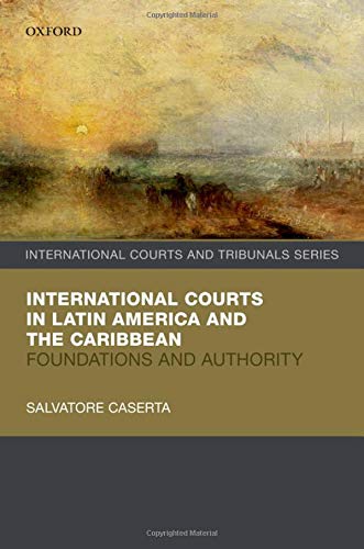Book International Courts in Latin America and the Caribbean: Foundations and Authority (International Courts and Tribunals Series) free