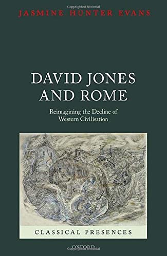 Book David Jones and Rome: Reimagining the Decline of Western Civilisation (Classical Presences) free