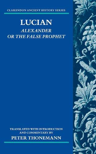 Book Lucian: Alexander Or The False Prophet (Clarendon Ancient History Series) free