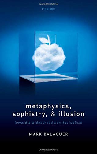 Book Metaphysics, Sophistry, and Illusion: Toward a Widespread Non-Factualism free