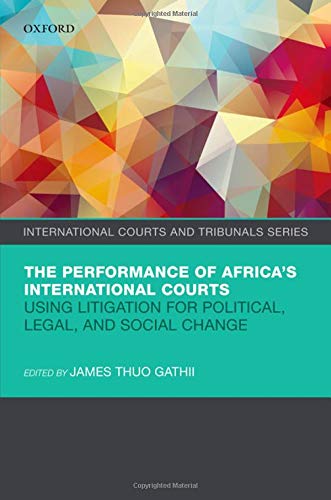 Book The Performance of Africa's International Courts: Using Litigation for Political, Legal, and Social Change (International Courts and Tribunals Series) free