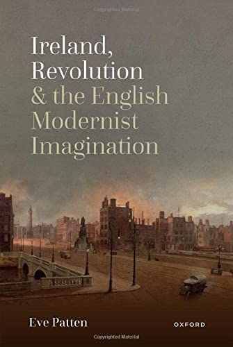 Book Ireland, Revolution, and the English Modernist Imagination free