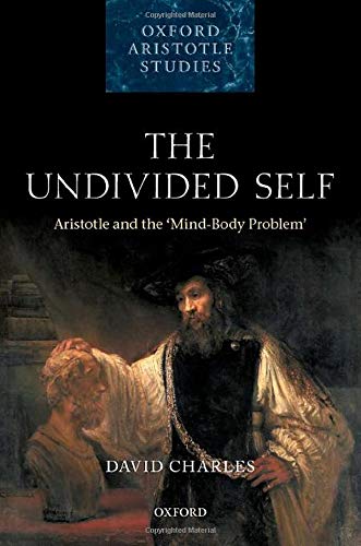 Book The Undivided Self: Aristotle and the 'Mind-Body' Problem (Oxford Aristotle Studies Series) free