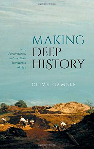 Book Making Deep History: Zeal, Perseverance, and the Time Revolution of 1859 free