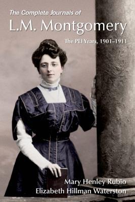 Book The Complete Journals of L.M. Montgomery: The PEI Years, 1901-1911 free