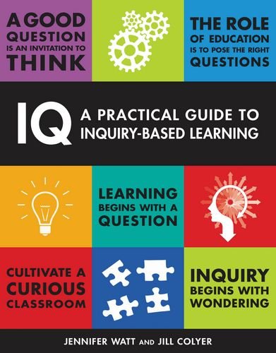 Book IQ: A Practical Guide to Inquiry-Based Learning free